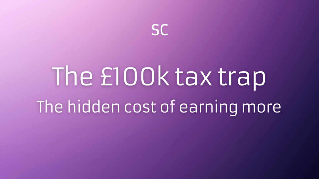 The £100k tax trap - The hidden cost of earning more