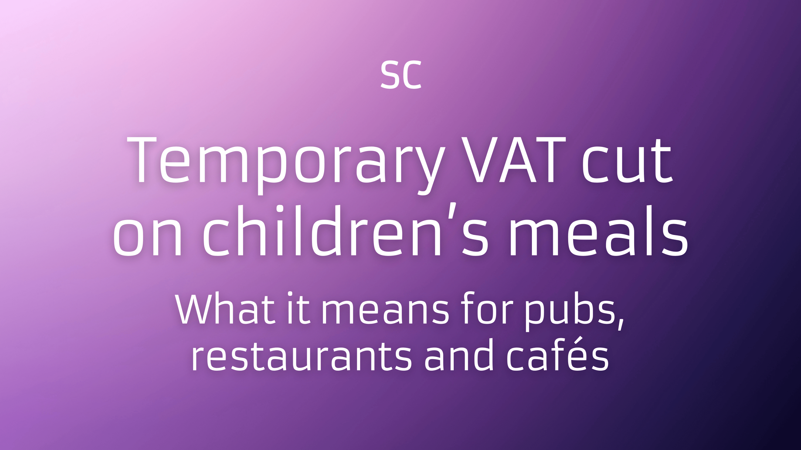 Temporary VAT cut on children’s meals What it means for pubs, restaurants and cafés